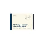 101 Things I Learned(r) in Business School (Second Edition) - Michael W. Preis