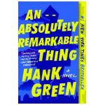 An Absolutely Remarkable Thing - Hank Green