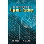 An Introduction to Algebraic Topology - Andrew H. Wallace