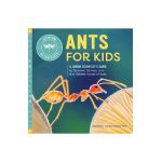 Ants for Kids: A Junior Scientist's Guide to Queens, Drones, and the Hidden World of Ants - Beverly Gerdeman