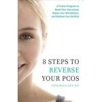 8 Steps to Reverse Your PCOS: A Proven Program to Reset Your Hormones, Repair Your Metabolism, and Restore Your Fertility - Fiona Mcculloch