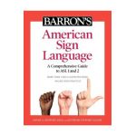Barron's American Sign Language: A Comprehensive Guide to ASL 1 and 2 with Online Video Practice - David A. Stewart