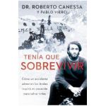 Ten&#65533;a Que Sobrevivir (I Had to Survive Spanish Edition): C&#65533;mo Un Accidente A&#65533;reo En Los Andes Inspir&#65533; Mi Vocaci&#65533;n Para Salvar Vidas - Roberto Canessa