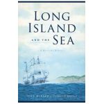 Long Island and the Sea: A Maritime History - Bill Bleyer