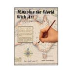 Mapping the World with Art - Ellen Johnston Mchenry