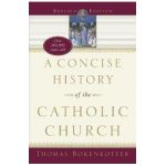 A Concise History of the Catholic Church (Revised Edition) - Thomas Bokenkotter