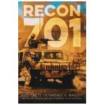 Recon 701: A story of Resiliency, Brotherhood, and Triumph, as told by the troopers of G/10 CAV - Desmond V. Bailey