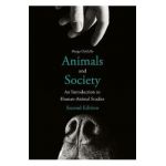 Animals and Society: An Introduction to Human-Animal Studies - Margo Demello
