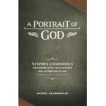 A Portrait of God: Stephen Charnock's Discourses upon the Existence and Attributes of God - Daniel Chamberlin