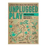 Unplugged Play: Preschool: 233 Activities & Games for Ages 3-5 - Bobbi Conner