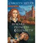 Beware, Princess Elizabeth - Carolyn Meyer