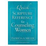 Quick Scripture Reference for Counseling Women - Patricia A. Miller