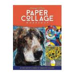 Paper Collage Workshop: A Fine Artist's Guide to Creative Collage - Samuel Price