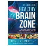 Dr. Colbert's Healthy Brain Zone: Reverse Memory Loss and Reduce Your Risk of Dementia and Alzheimer's - Don Colbert