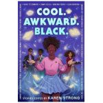 Cool. Awkward. Black. - Karen Strong