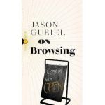 On Browsing - Jason Guriel