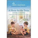 A Home for the Twins: An Uplifting Inspirational Romance - Danielle Thorne