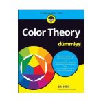 Color Theory for Dummies - Eric Hibit