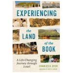 Experiencing the Land of the Book: A Life-Changing Journey Through Israel - Charles H. Dyer