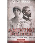 Amintiri politice Vol.1: Inceputul unei noi domnii - I.G. Duca