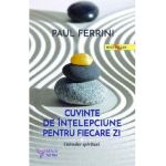 Cuvinte de intelepciune pentru fiecare zi. Calendar spiritual - Paul Ferrini