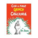 Cum a furat Grinch Craciunul - Dr. Seuss