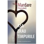 Asa erau timpurile - Viorel Mardare