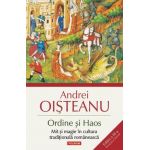 Ordine si Haos. Mit si magie in cultura traditionala romaneasca - Andrei Oisteanu