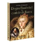 Regina Elisabeta I si Contele de Essex - Lytton Strachey
