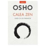 Calea Zen. Viata ca un paradox - Osho