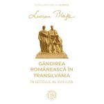 Gandirea romaneasca in Transilvania in secolul al XVIII-lea - Lucian Blaga