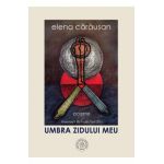 Umbra zidului meu - Elena Carausan
