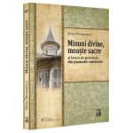Minuni divine, moaste sacre si locuri de pelerinaj din tinuturile romanilor - Silvan Theodorescu