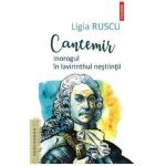 Cantemir. Inorogul in lavirinthul nestiintii - Ligia Ruscu