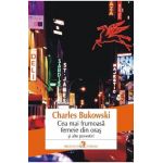 Cea mai frumoasa femeie din oras si alte povestiri - Charles Bukowski
