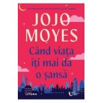 Cand viata iti mai da o sansa - Jojo Moyes