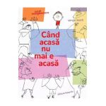 Cand acasa nu mai e acasa - Susie Morgenstern