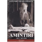Amintiri Vol.1: 1872-1910 - Alexandru Tzigara-Samurcas