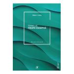 Tehnici de terapie cognitiva. Manualul clinicianului - Robert L. Leahy