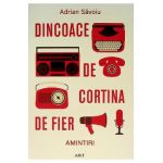 Dincoace de Cortina de Fier. Amintiri - Adrian Savoiu