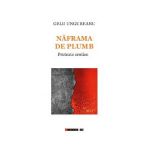 Naframa de plumb. Pretexte erotice - Gelu Ungureanu