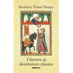 Cantece si descantece clasice - Dumitru Viorel Neagu