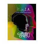 3 Log I.A. sau despre umanizarea tehnologiei prin arta - Catalin Cretu