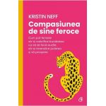 Compasiunea de sine feroce - Kristin Neff
