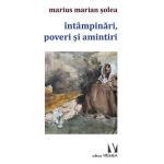 Intampinari, poveri si amintiri - Marius Marian Solea