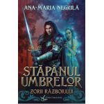 Zorii razboiului. Seria Stapanul umbrelor Vol. 2 - Ana-Maria Negrila
