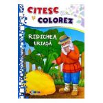 Citesc si colorez: Ridichea uriasa