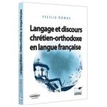 Langage et discours chretien-orthodoxe en langue francaise - Felicia Dumas