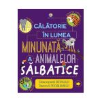 Calatorie in lumea minunata a animalelor salbatice - Steve Parker, Genie Espinosa