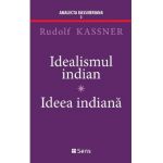 Idealismul indian. Ideea indiana - Rudolf Kassner